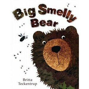 Big Smelly Bear, Board book - Britta Teckentrup imagine