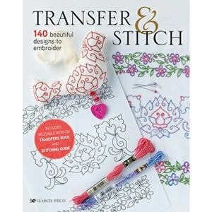 Transfer & Stitch: 140 Beautiful Designs to Embroider, Hardcover - *** imagine