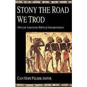 Stony the Road We Trod, Paperback - Cain Hope Felder imagine