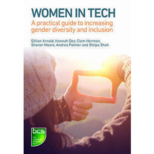 Women in Tech: A Practical Guide to Increasing Gender Diversity and Inclusion, Paperback - Gillian Arnold imagine