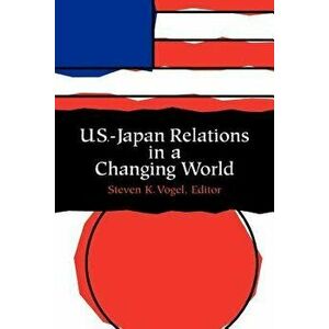 U.S.-Japan Relations in a Changing World, Paperback - Steven Vogel imagine