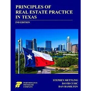 Principles of Real Estate Practice in Texas: 2nd Edition, Paperback - Stephen Mettling imagine
