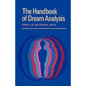 The Handbook of Dream Analysis, Paperback - Emil a. Gutheil imagine