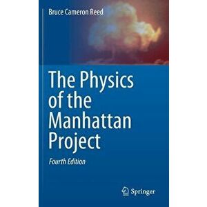 The Physics of the Manhattan Project, Hardcover - Bruce Cameron Reed imagine