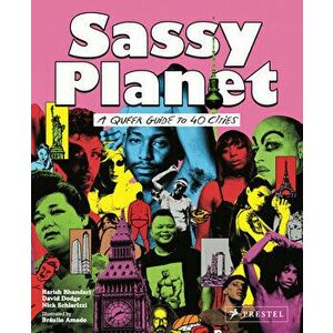 Sassy Planet: A Queer Guide to 40 Cities, Big and Small, Paperback - David Dodge imagine