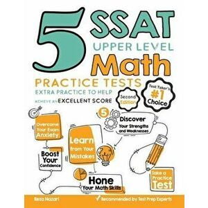 5 SSAT Upper Level Math Practice Tests: Extra Practice to Help Achieve an Excellent Score, Paperback - Reza Nazari imagine