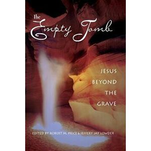 Empty Tomb: Jesus Beyond the Grave, Paperback - Robert M. Price imagine
