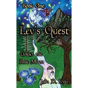 Lev's Quest: Under the Blue Moon, Hardcover - Julia D. Kyte imagine