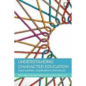 Understanding Character Education: Approaches, Applications and Issues, Paperback - Paul Watts imagine