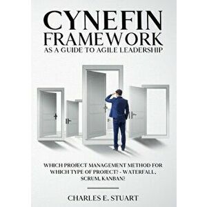 Cynefin-Framework as a Guide to Agile Leadership: Which Project Management Method for Which Type of Project? - Waterfall, Scrum, Kanban? - Charles E. imagine