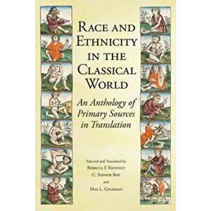 Race and Ethnicity in the Classical World. An Anthology of Primary Sources in Translation, Paperback - *** imagine