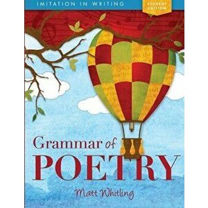 Grammar of Poetry: Student, Paperback - Matt Whitling imagine