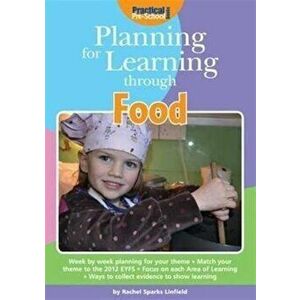 Planning for Learning Through Food. 3rd edition, Paperback - Rachel Sparks-Linfield imagine