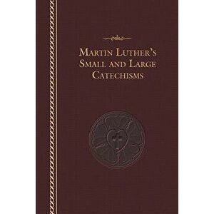 Martin Luther's Small and Large Catechisms, Leather - Martin Luther imagine