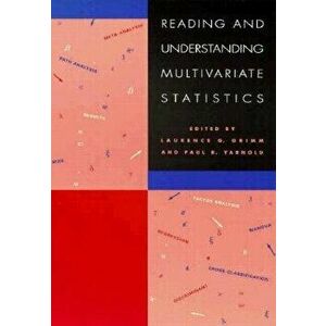 Reading & Understanding Multivariate Statistics, Paperback - Laurence G. Grimm imagine