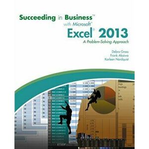 Succeeding in Business with Microsoft (R) Excel (R) 2013. A Problem-Solving Approach, New ed, Paperback - Karleen (Smarthinking, Inc.) Nordquist imagine