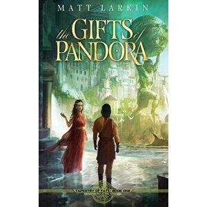 The Gifts of Pandora, Hardcover - Matt Larkin imagine