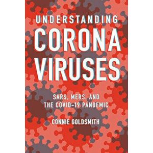 Understanding Coronaviruses: Sars, Mers, and the Covid-19 Pandemic, Library Binding - Connie Goldsmith imagine