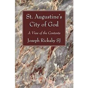 St. Augustine's City of God: A View of the Contents, Paperback - Joseph Sj Rickaby imagine