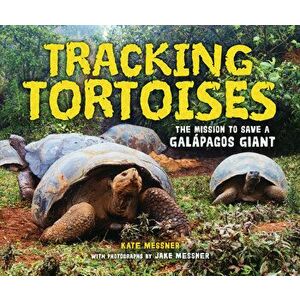 Tracking Tortoises: The Mission to Save a Galápagos Giant, Library Binding - Kate Messner imagine