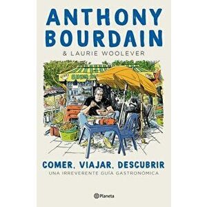 Comer, Viajar, Descubrir, Paperback - Anthony Bourdain imagine
