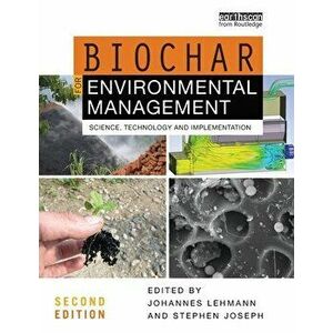 Biochar for Environmental Management: Science, Technology and Implementation, Paperback - Johannes Lehmann imagine