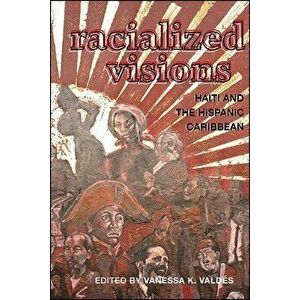 Racialized Visions, Paperback - Vanessa K. Valdés imagine