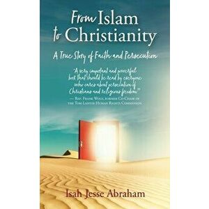 From Islam to Christianity: A True Story of Faith and Persecution, Paperback - Isah Jesse Abraham imagine