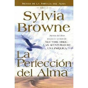 La Perfeccion del Alma, Paperback - Sylvia Browne imagine