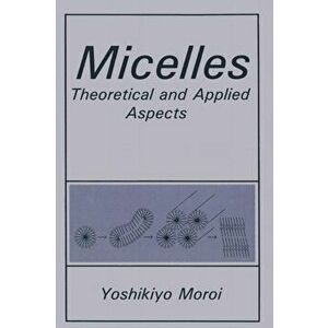 Micelles. Theoretical and Applied Aspects, Softcover reprint of the original 1st ed. 1992, Paperback - Y. Moroi imagine
