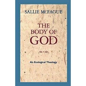 The Body of God, Paperback - Sallie McFague imagine