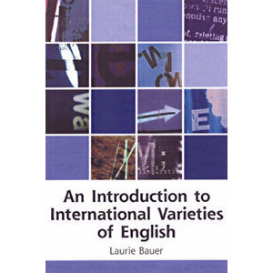 An Introduction to International Varieties of English, Paperback - Laurie Bauer imagine