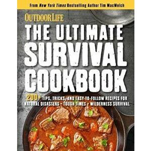 The Ultimate Survival Cookbook: 200 Easy Meal-Prep Strategies for Making: Hearty, Nutritious & Delicious Meals During Tough Times Self Sufficiency Su imagine