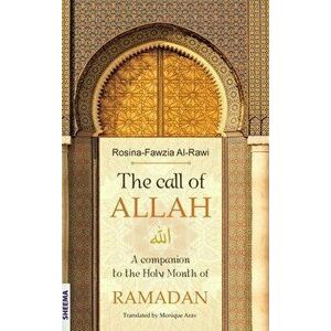 The call of ALLAH: A companion to the Holy Month of RAMADAN, Hardcover - Rosina-Fawzia Al-Rawi imagine