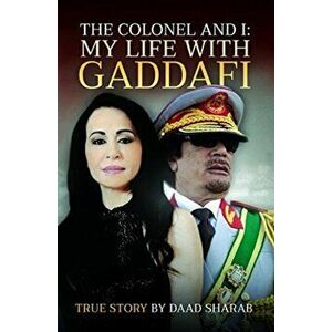 The Colonel and I: My Life with Gaddafi, Hardback - Daad Sharab imagine