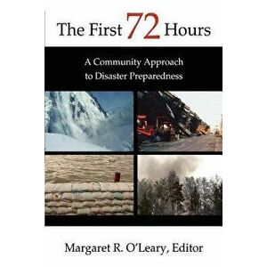 The First 72 Hours: A Community Approach to Disaster Preparedness, Paperback - Margaret O'Leary imagine