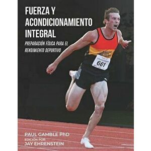 Fuerza y Acondicionamiento Integral: Preparación Física para el Rendimiento Deportivo (Edición en Español), Paperback - Jay Ehrenstein imagine