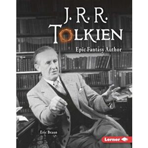 J. R. R. Tolkien: Epic Fantasy Author, Library Binding - Eric Braun imagine