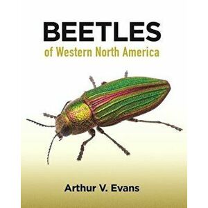 Beetles of Western North America, Paperback - Arthur V. Evans imagine