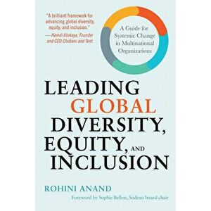 Leading Global Diversity, Equity, and Inclusion: A Guide for Systemic Change in Multinational Organizations, Hardcover - Rohini Anand imagine