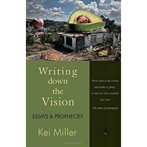 Writing Down the Vision. Essays & Prophecies, Paperback - Kei Miller imagine
