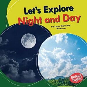 Let's Explore Night and Day, Library Binding - Laura Hamilton Waxman imagine