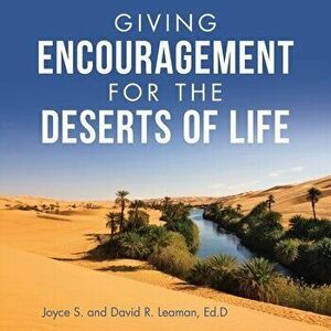 Giving Encouragement for the Deserts of Life, Paperback - David R. Leaman Ed D. imagine
