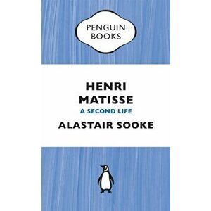 Henri Matisse. A Second Life, Paperback - Alastair Sooke imagine