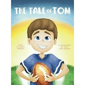 The Tale of Tom, Hardcover - Geoff Roberts imagine