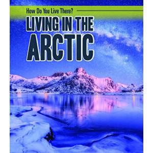 Living in the Arctic, Library Binding - Alicia Z. Klepeis imagine