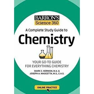 Barron's Science 360: A Complete Study Guide to Chemistry with Online Practice, Paperback - Mark Kernion imagine