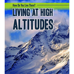 Living at High Altitudes, Library Binding - Joanne Mattern imagine