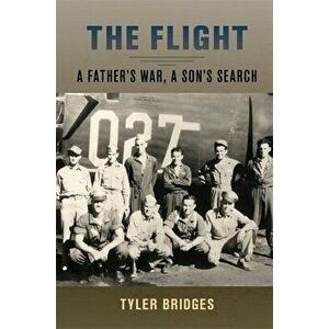 The Flight: A Father's War, a Son's Search, Hardcover - Tyler Bridges imagine