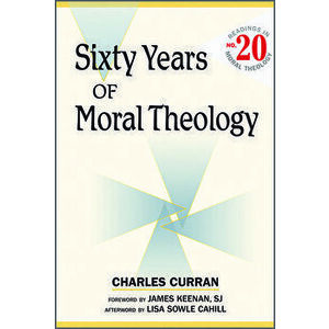Sixty Years of Moral Theology: Readings in Moral Theology No. 20, Hardcover - Charles E. Curran imagine
